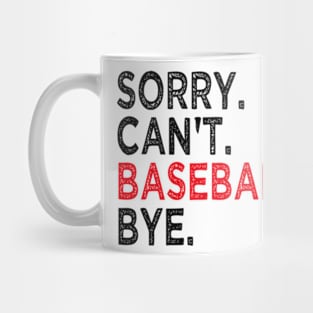 Sorry Can't Baseball Bye Mug